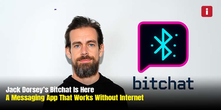 Jack Dorsey’s Bitchat Is Here A Messaging App That Works Without Internet