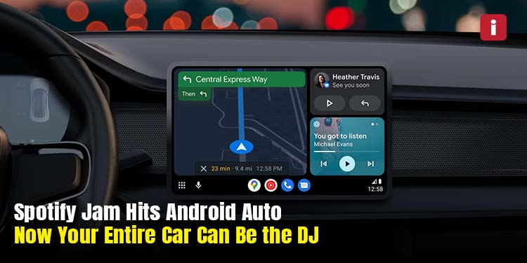 Spotify Jam Hits Android Auto Now Your Entire Car Can Be the DJ
